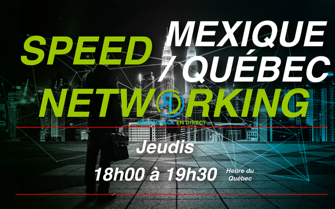 SPEED NETWORKING MEXIQUE / QUÉBEC